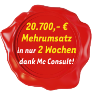 20.700,- € Mehrumsatz in nur 2 Wochen dank Mc Consult!